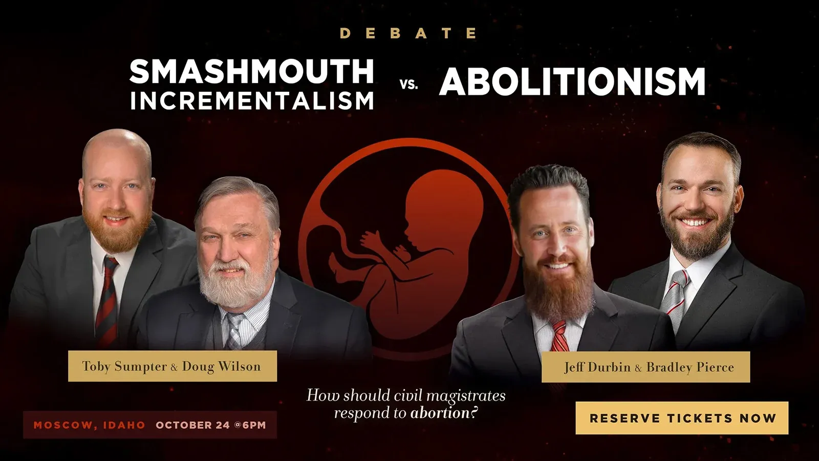 Debate Smashmouth Incrementalism vs. Abolitionism on Abortion features Doug Wilson, Toby Sumpter, Jeff Durbin & Bradley Pierce in Moscow, ID