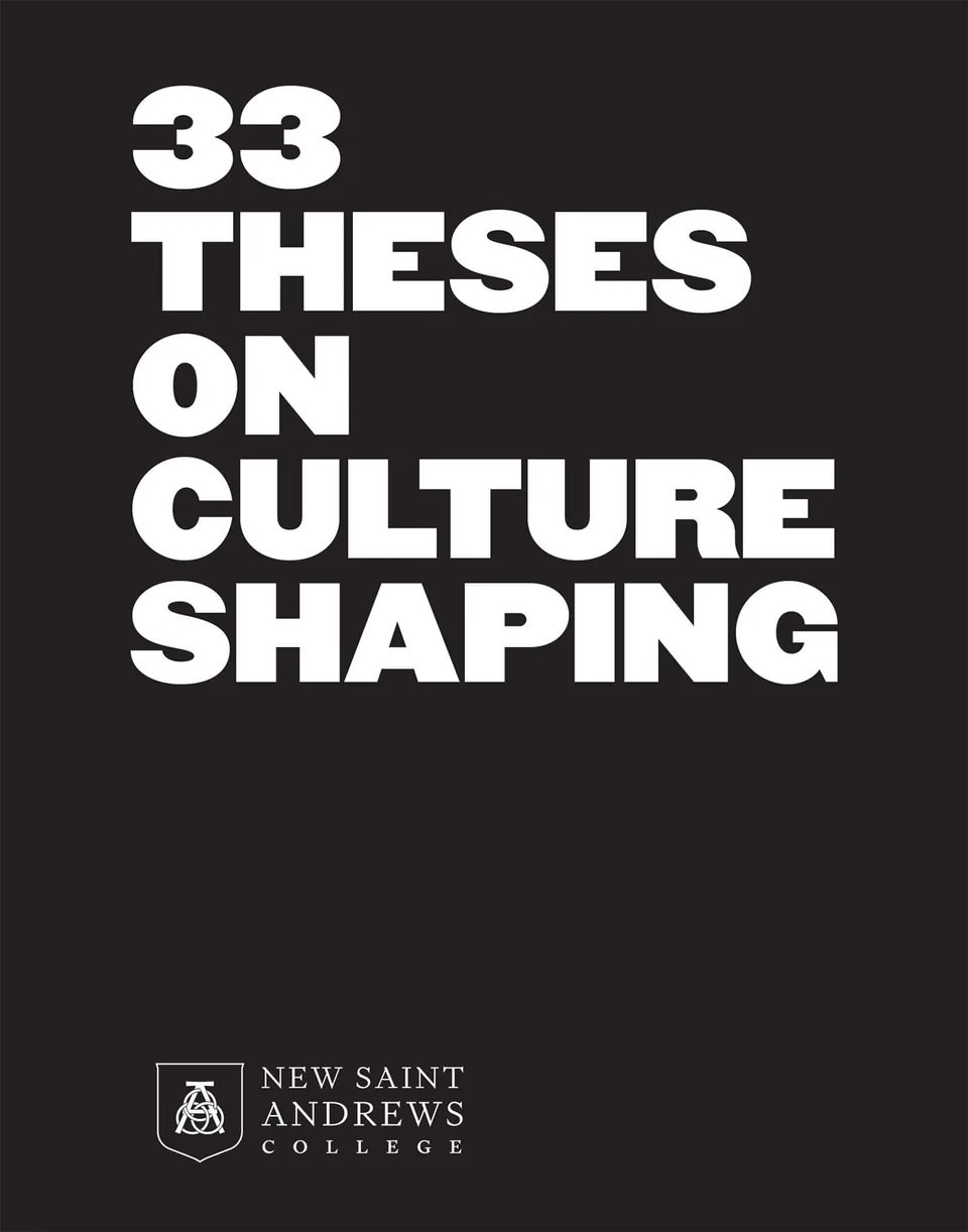 33 Theses on Culture Shaping - Written by the board members of New Saint Andrews College in Moscow Idaho